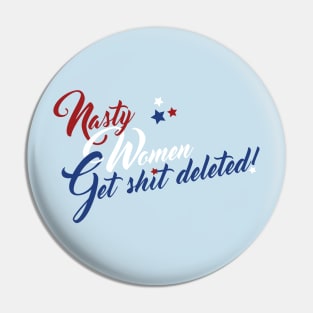 Nasty Women Get Shit Deleted! (uncensored) Pin