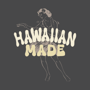 Hawaiian made dancer summer vacation T-Shirt