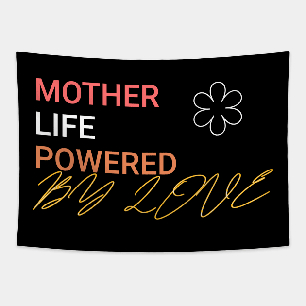 mother life powered by love Tapestry by Vili's Shop