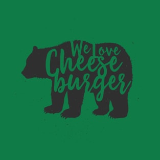 We Love Cheeseburger T-Shirt