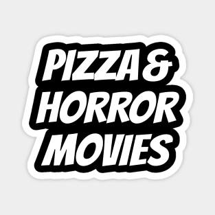 Pizza And Horror Movies Magnet