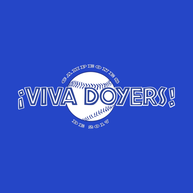 VIVA DOYERS ¡Viva Los Doyers! Campeones de 2017 by ClothedCircuit