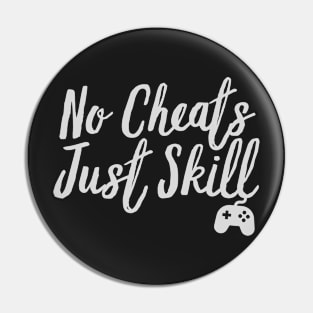 No Cheats Just Skill Pin