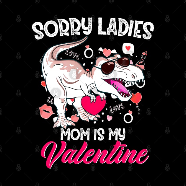 Sorry Girls My Mom Is My Valentine Funny Valentine's Day Boy by ReneeShitd