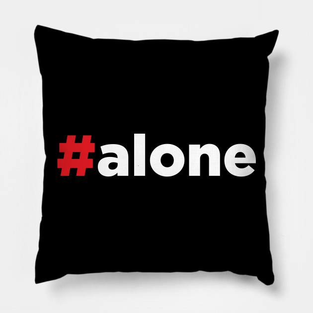 Hashtag Alone #Alone