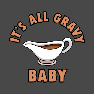 It's All Gravy Baby T-Shirt