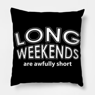 Long Weekends White Text Pillow