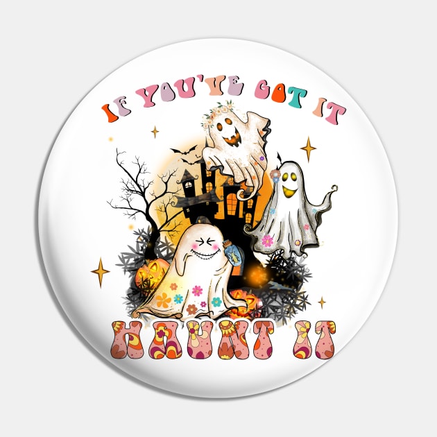 If You've Got It, Haunt It, Funny Retro Halloween Pun Groovy Trippy Pin by ThatVibe
