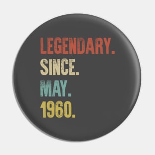 Retro Vintage 60th Birthday Legendary Since May 1960 Pin