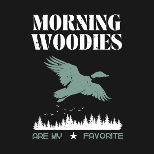 Morning Woodies Are My Favorite Hunting T-Shirt