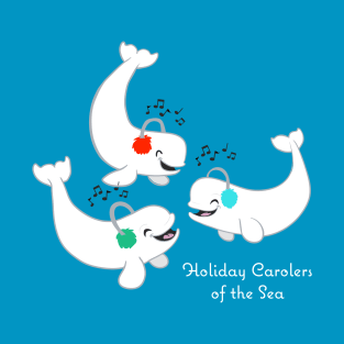 Holiday Carolers of the Sea (Belugas) T-Shirt