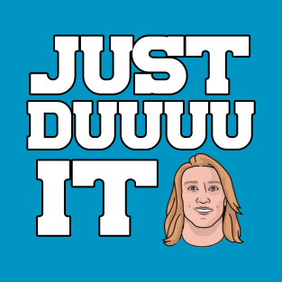 Just Du It T-Shirt