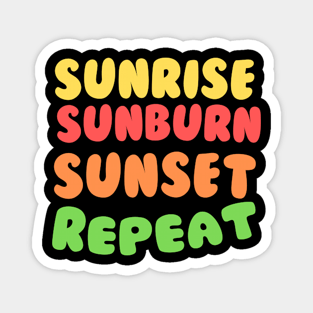 Sunrise Sunburn Sunset Repeat Shirt - Summer Shirts For Women - Beach Shirt - Summer Shirt - Beach Shirts For Women - Vacation Shirt Magnet by arlene