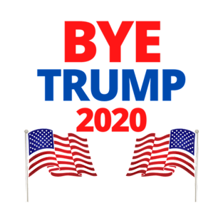 BYE DONALD TRUMP 2020 T-Shirt