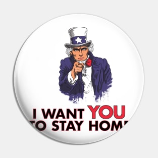 Uncle Sam "I Want You to Stay Home" Design/Graphic Pin