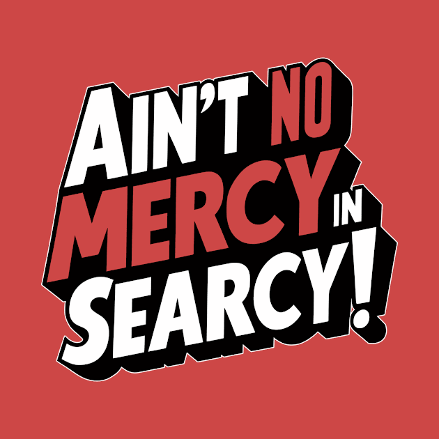 No Mercy in Searcy by rt-shirts