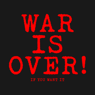 WAR IS OVER T-Shirt