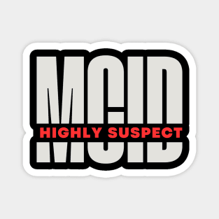 Highly Suspect | MCID Magnet