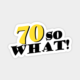 70 so What Funny Typography Black 70th Birthday Magnet