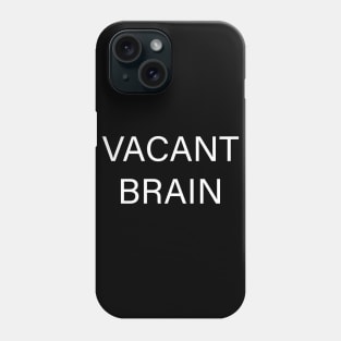 Vacant Brain Phone Case