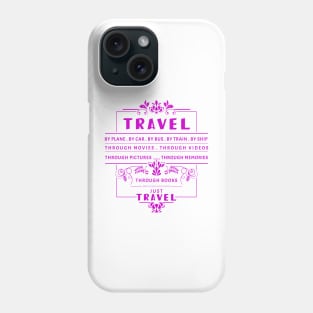 Travel, please. Phone Case