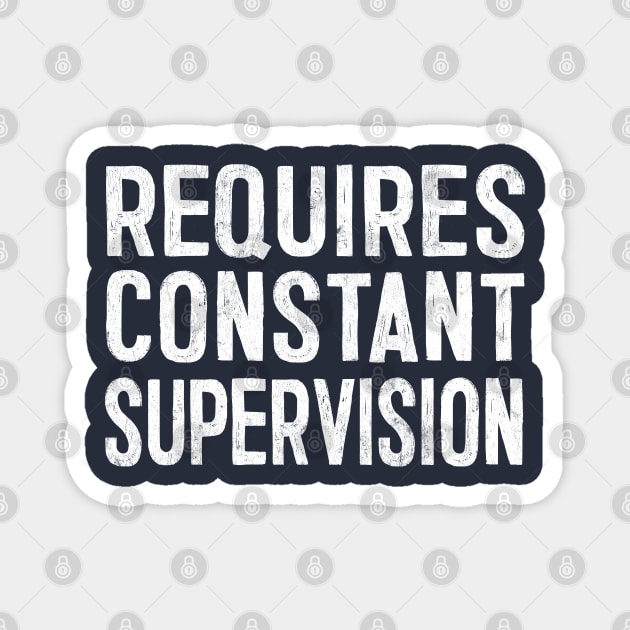 Requires Constant Supervision Magnet by DankFutura