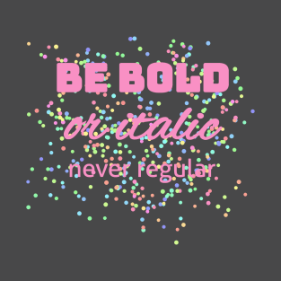 Be bold or italic! Mediengestalter Grafikdesigner T-Shirt