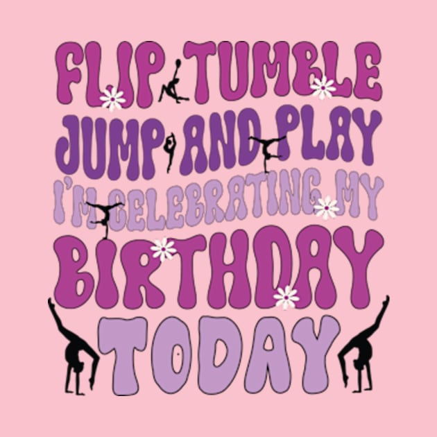 Flip Tumple Jump And Play Funny Rhythmic Gymnastics Birthday by David Brown