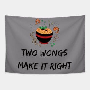 Two Wongs Make It Right - TShirt 2022 - Ramen Bowl Funny Tapestry