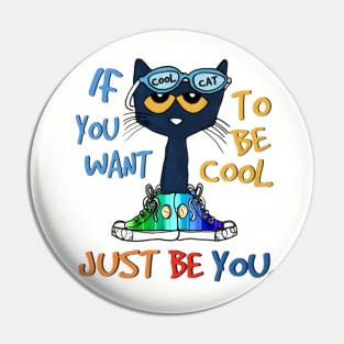 If You Want to Be Cool, Just Be You Pin