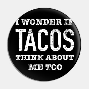 I wonder if tacos think about me too Pin