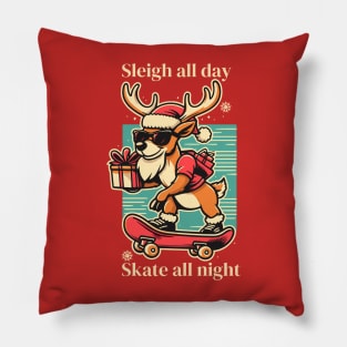 Sleigh all day, skate all night - Reindeer delivering gifts Pillow