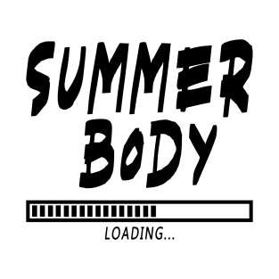 Summer Body Loading / gym / workout / exercise T-Shirt