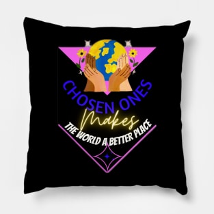 chosen ones makes the world a better place Pillow