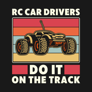 RC Car Drivers Do it on the Track RC Car Driving Funny T-Shirt