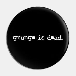 Grunge is Dead Pin