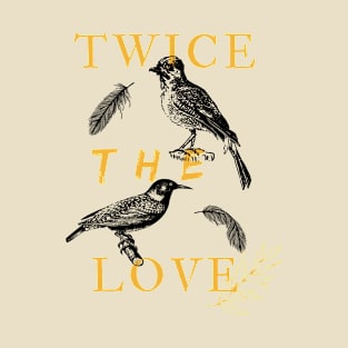 Twice the love t-shirt T-Shirt