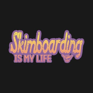 Skimboarding is my life T-Shirt