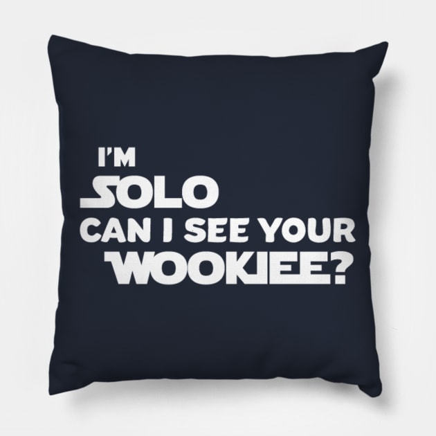 I'm SOLO, Can I See Your Wookiee? Pillow by withAlexTheLion