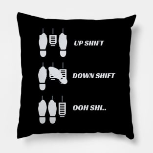 Funny Up Shift Down Shift Oooh Shi.. Pillow