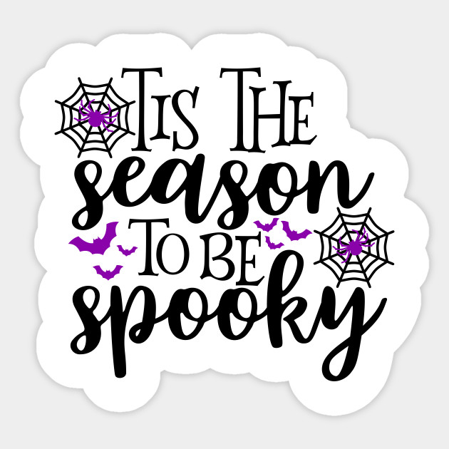 Tis The Season To Be Spooky Tis The Season To Be Spooky Sticker Teepublic