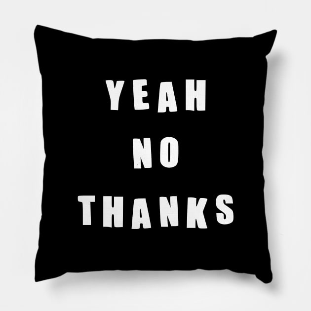 Yeah No Thanks, Thanks but no thanks meme inspired Pillow by strangelyhandsome