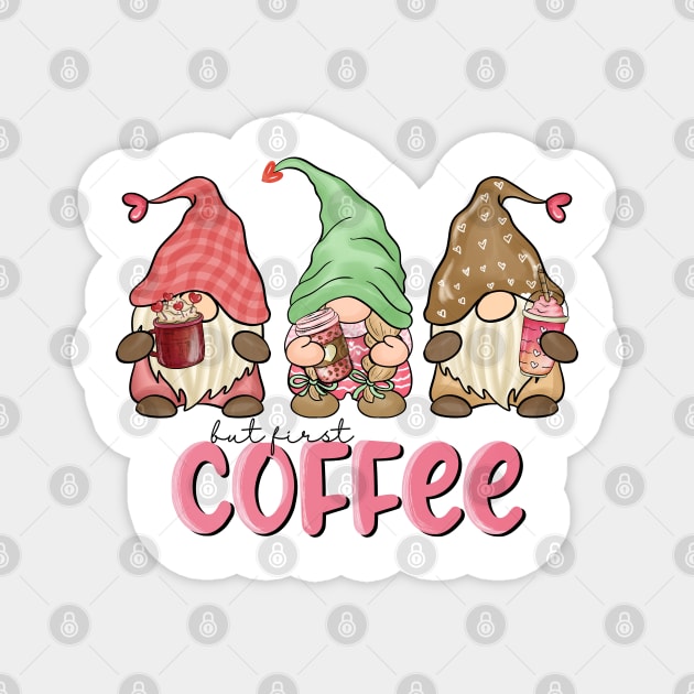 Gnomes But First Coffee Valentine Day Magnet by luxembourgertreatable