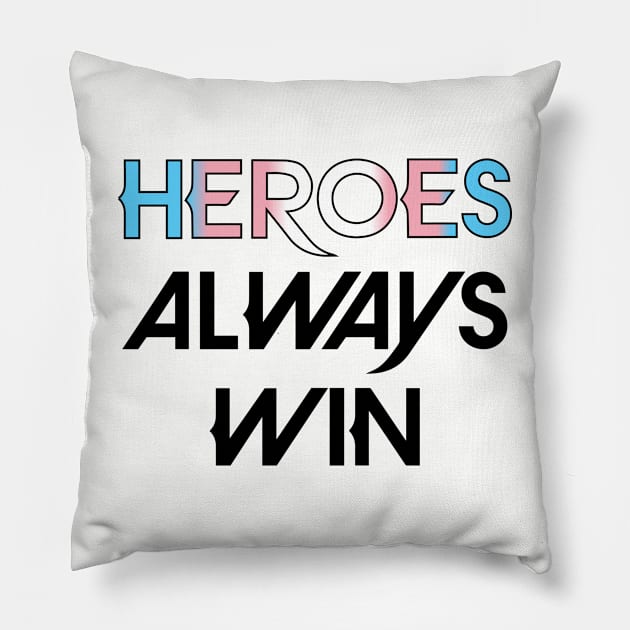 Heroes Always Win - Trans (black) Pillow by The OG Sidekick