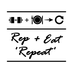 rep eat repeat - gym workout motivation & little funny design T-Shirt