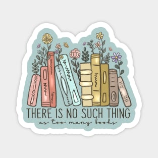 There Is No Such Thing As Too Many Books, Bookish Sweater, Floral Books Sweatshirt, Book Nerd Sweater, Love Book Magnet