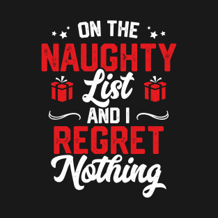 On The Naughty List And I Regret Nothing Funny Christmas T-Shirt