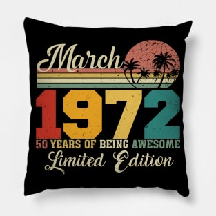 March 1972 50 Years Of Being Awesome Limited Edition Since Old Vintage Gifts Pillow