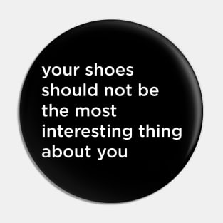 Your Shoes Pin