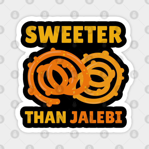 Sweeter than jalebi Magnet by The WYLD Tribe